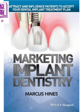 现货 营销种植牙 吸引与影响患者接受你的种植牙治疗计划 Marketing Implant Dentistry Marcus Hines 英文原版【中商原版】wiley
