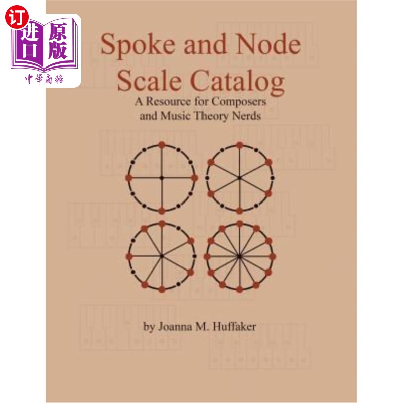 海外直订Spoke and Node Scale Catalog: A Resource for Composers and Music Theory Nerds 辐条和规模目录:作曲家和音