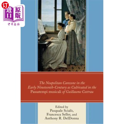 海外直订The Neapolitan Canzone in the Early Nineteenth Century as Cultivated in the Pass 十九世纪早期的那不勒斯坎佐