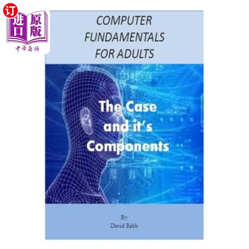 海外直订Computer Fundamentals for Adults: The Case and the Components 成人计算机基础:案例和组成部分