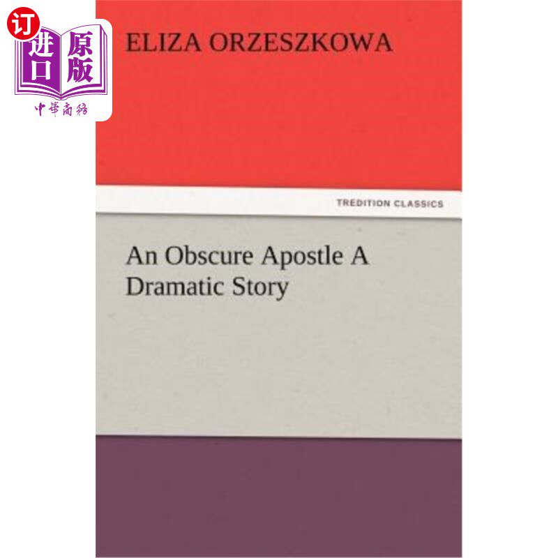 海外直订An Obscure Apostle A Dramatic Story 一个默默无闻的使徒讲述了一个戏剧性的故事