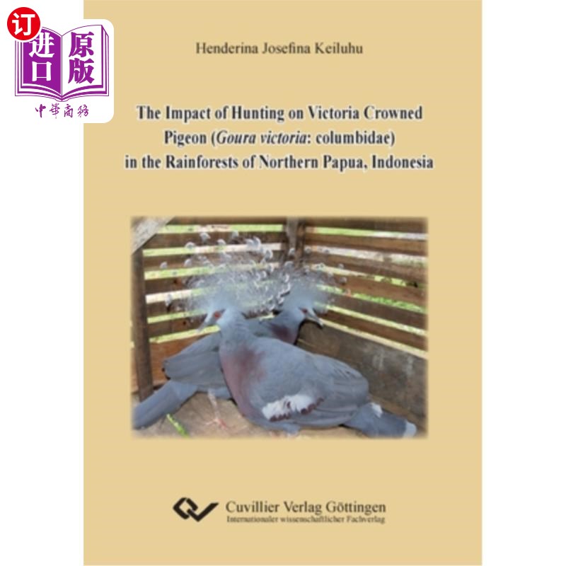 海外直订The Impact of Hunting on Victoria Crowned Pigeon(Goura victoria: columbidae) in在印度尼西亚巴布亚岛北部的