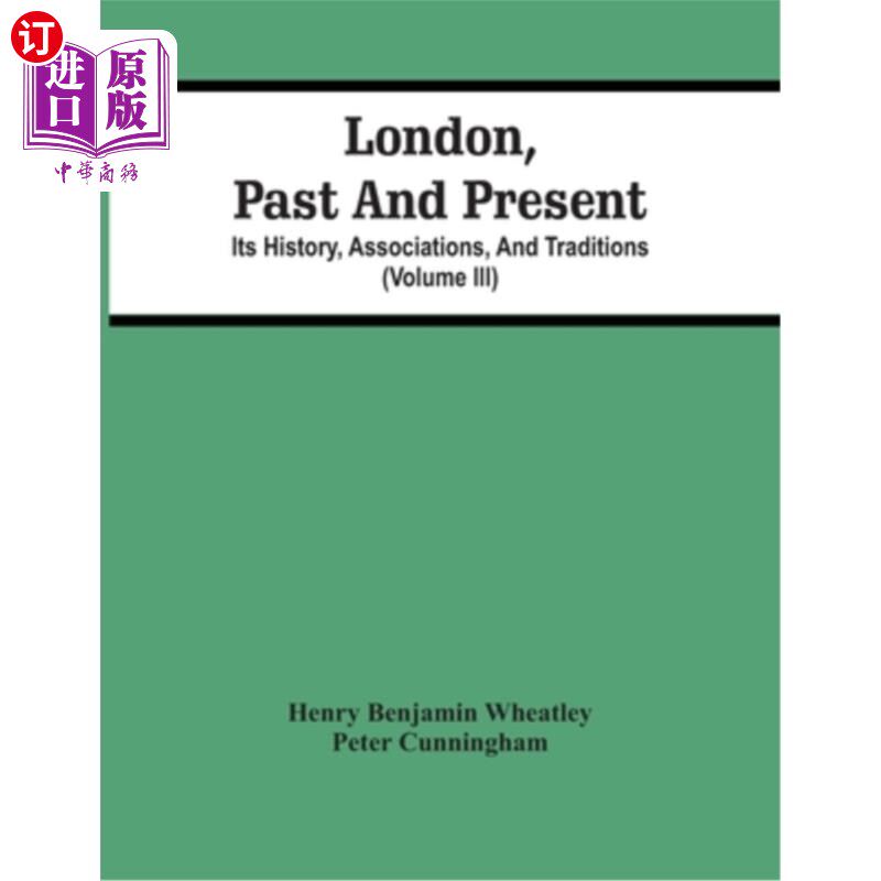 海外直订London, Past And Present; Its History, Associations, And Traditions (Volume Iii) 伦敦，过去和现在;它的历史