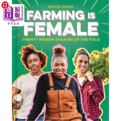 海外直订Farming Is Female: Twenty Women Shaking Up the Field (a Community, Food, and Cli 农业是女性的：20位女性撼动