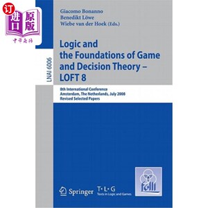 海外直订Logic and the Foundations of Game and Decision Theory - LOFT 8: 8th Internationa 逻辑和博弈与决策理论的基础