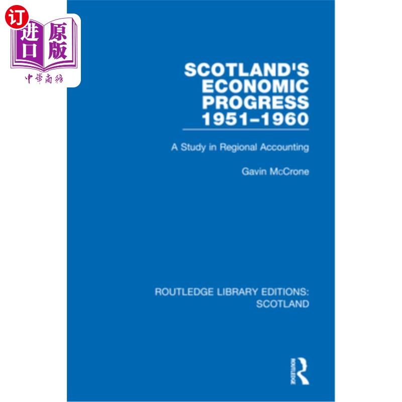 海外直订Scotland's Economic Progress 1951-1960: A Study in Regional Accounting 1951-1960年苏格兰经济发展:区域会计研