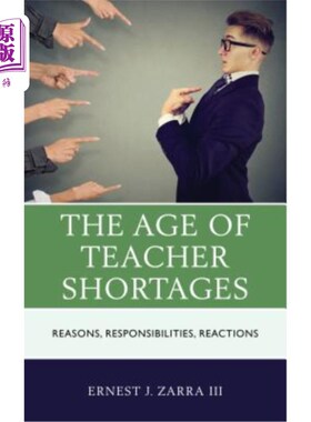 海外直订The Age of Teacher Shortages: Reasons, Responsibilities, Reactions 教师短缺的时代：原因、责任、反应