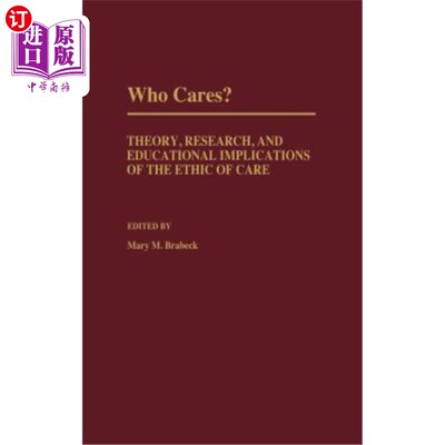 海外直订Who Cares?: Theory, Research, and Educational Implications of the Ethic of Care 谁在乎呢?:关怀伦理的理论、
