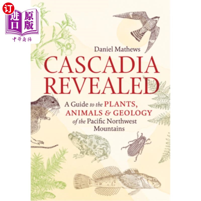 海外直订Cascadia Revealed: A Guide to the Plants, Animals, and Geology of the Pacific No 《揭示卡斯卡迪亚:太平洋西