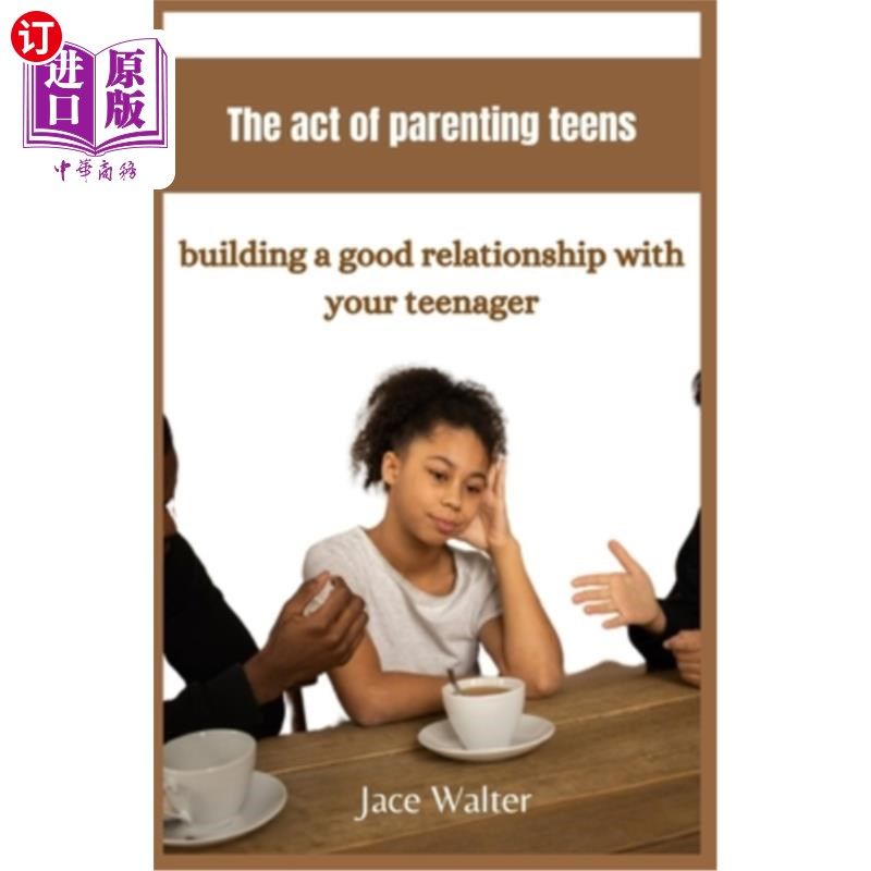 海外直订The act of parenting teens: Building a good relationship with your teenager 养育青少年的行为：与你的青少年