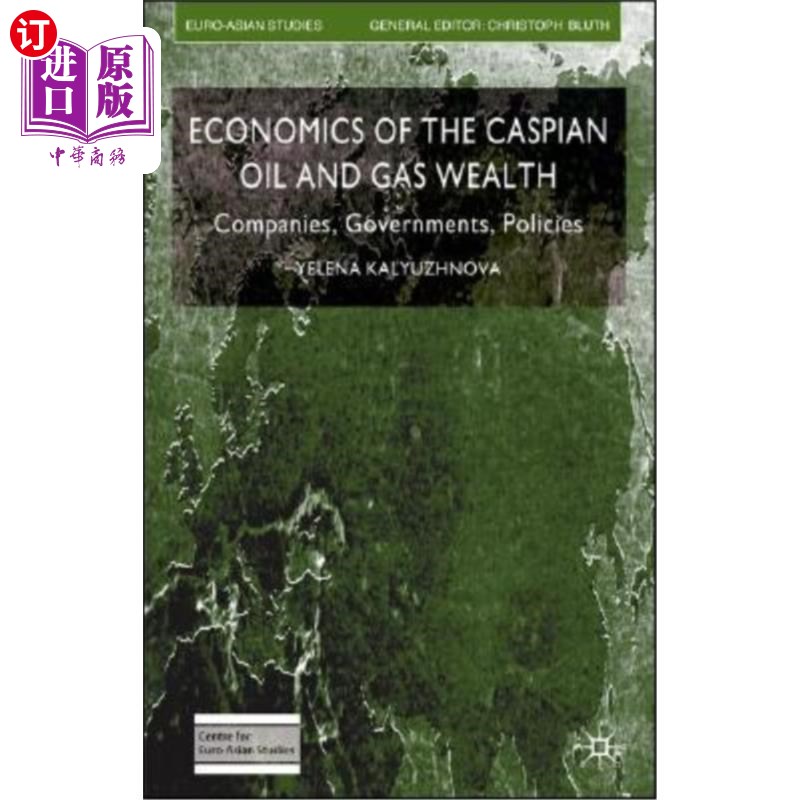 海外直订Economics of the Caspian Oil and Gas Wealth: Companies, Governments, Policies里海石油和天然气财富经济学:公司，