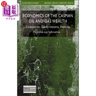Caspian 公司 Companies the Governments and Oil 里海石油和天然气财富经济学 海外直订Economics Gas Policies Wealth