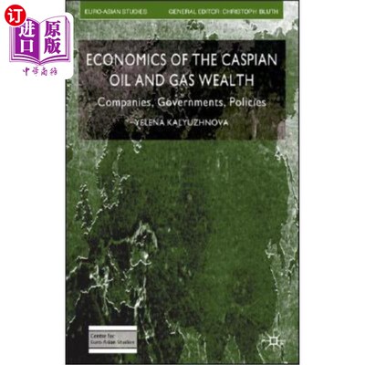 海外直订Economics of the Caspian Oil and Gas Wealth: Companies, Governments, Policies 里海石油和天然气财富经济学:公司，