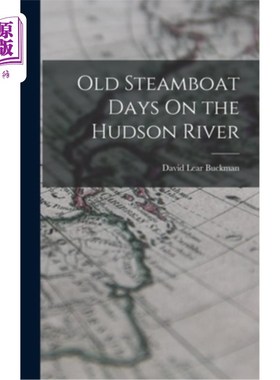 海外直订Old Steamboat Days On the Hudson River 哈德逊河上的旧汽船时代