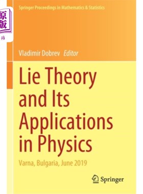 海外直订Lie Theory and Its Applications in Physics: Varna, Bulgaria, June 2019