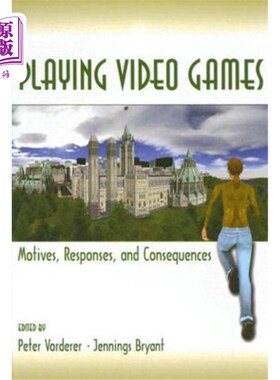 海外直订Playing Video Games: Motives, Responses, and Consequences 玩电子游戏:动机、反应和结果