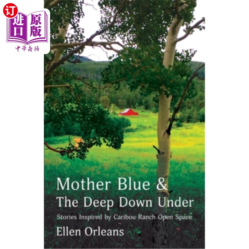 海外直订Mother Blue and The Deep Down Under: Stories Inspired by Caribou Ranch Open Spac 蓝色母亲和地下深处:灵感来