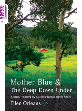 海外直订Mother Blue and The Deep Down Under: Stories Inspired by Caribou Ranch Open Spac 蓝色母亲和地下深处:灵感来