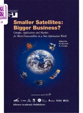 海外直订Smaller Satellites: Bigger Business?: Concepts, Applications and Markets for Mic 小卫星:大生意?:新信息世界