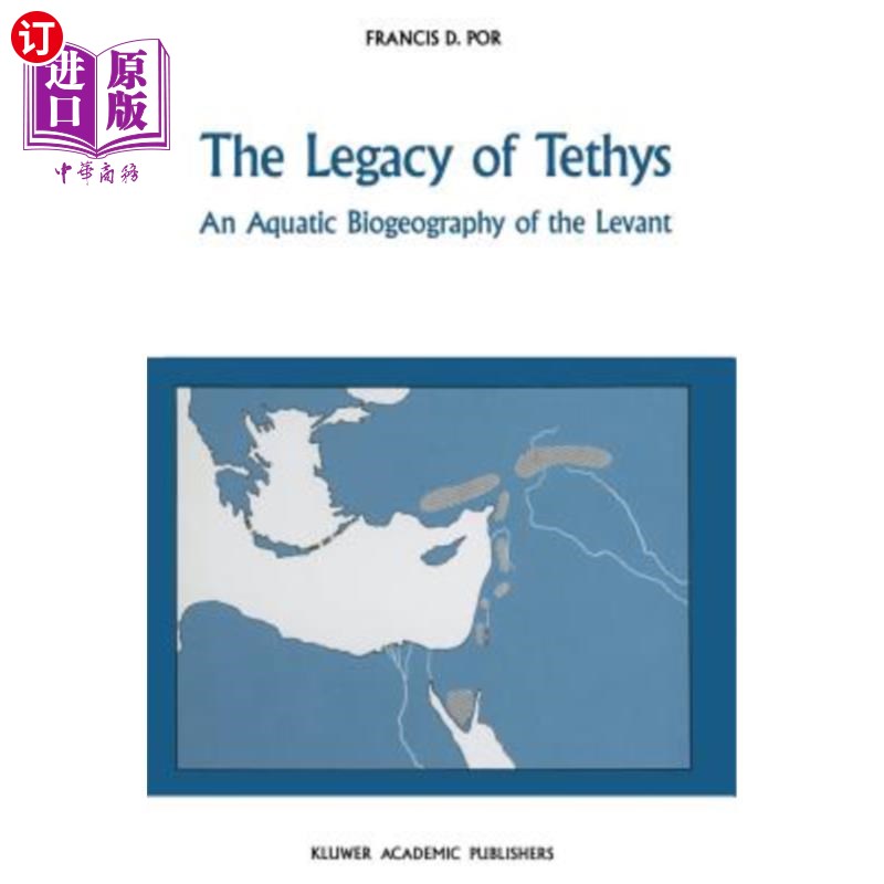 海外直订The Legacy of Tethys: An Aquatic Biogeography of the Levant 特提斯的遗产：黎凡特的水生生物地理学