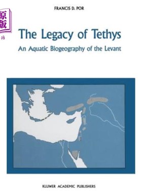 海外直订The Legacy of Tethys: An Aquatic Biogeography of the Levant 特提斯的遗产：黎凡特的水生生物地理学