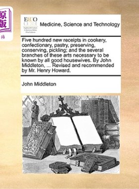 海外直订医药图书Five Hundred New Receipts in Cookery, Confectionary, Pastry, Preserving, Conserv 烹饪、糖果、糕点、