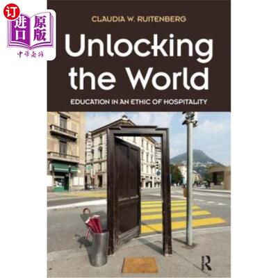 海外直订Unlocking the World: Education in an Ethic of Hospitality 打开世界之门：好客伦理教育