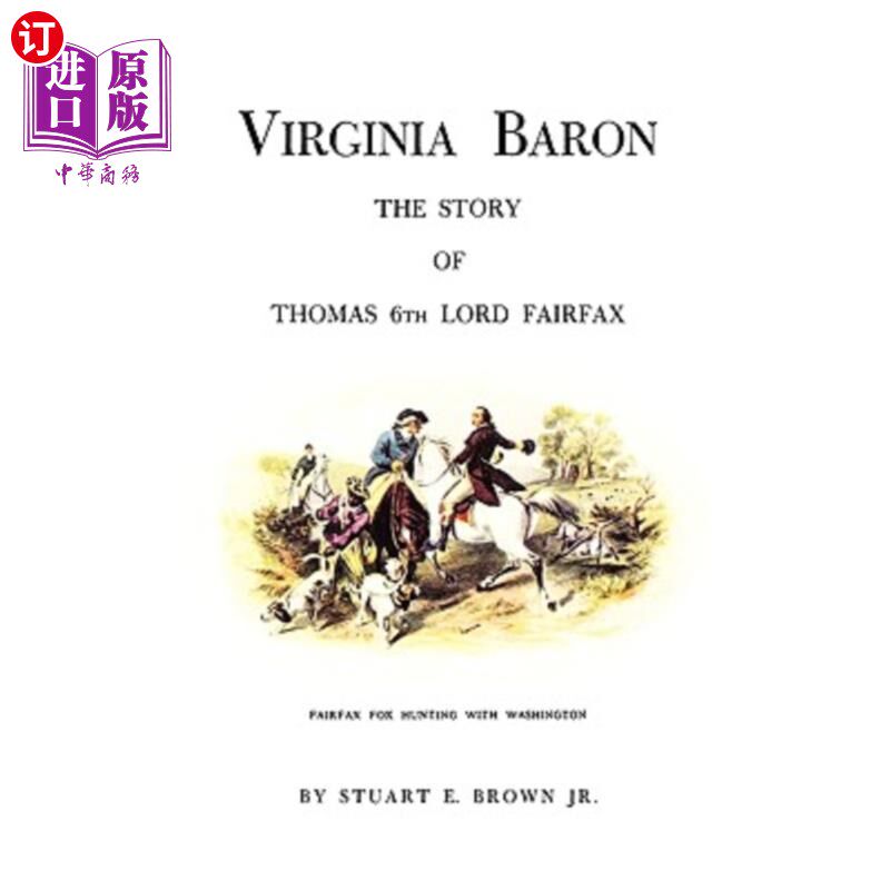 海外直订Virginia Baron: The Story of Thomas 6th Lord Fairfax 弗吉尼亚男爵:托马斯六世费尔法克斯勋爵的故事