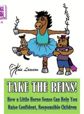 海外直订Take the Reins!: How a Little Horse Sense Can Help You Raise Confident, Responsi 抓住缰绳!《一点常识如何帮