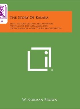 海外直订The Story of Kalaka: Texts, History, Legends and Miniature Paintings of the Svet 《卡拉卡的故事》：斯维塔姆