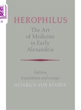 海外直订医药图书Herophilus: The Art of Medicine in Early Alexandria: Edition, Translation and Es 《早期亚历山大的医