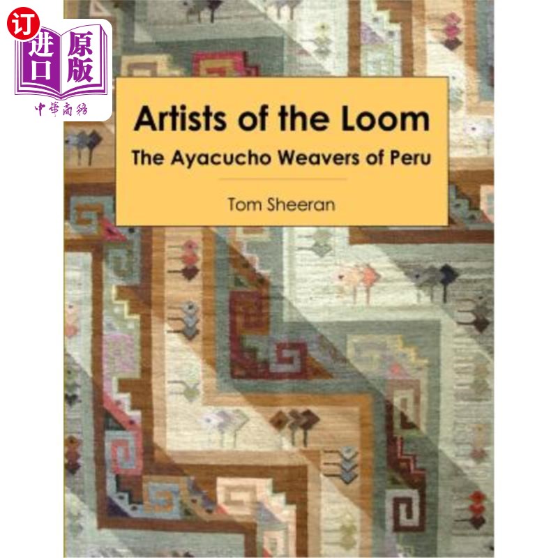 海外直订Artists of the Loom: the Ayacucho Weavers of Peru 织布机艺术家：秘鲁的阿亚库乔织布者 书籍/杂志/报纸 艺术类原版书 原图主图