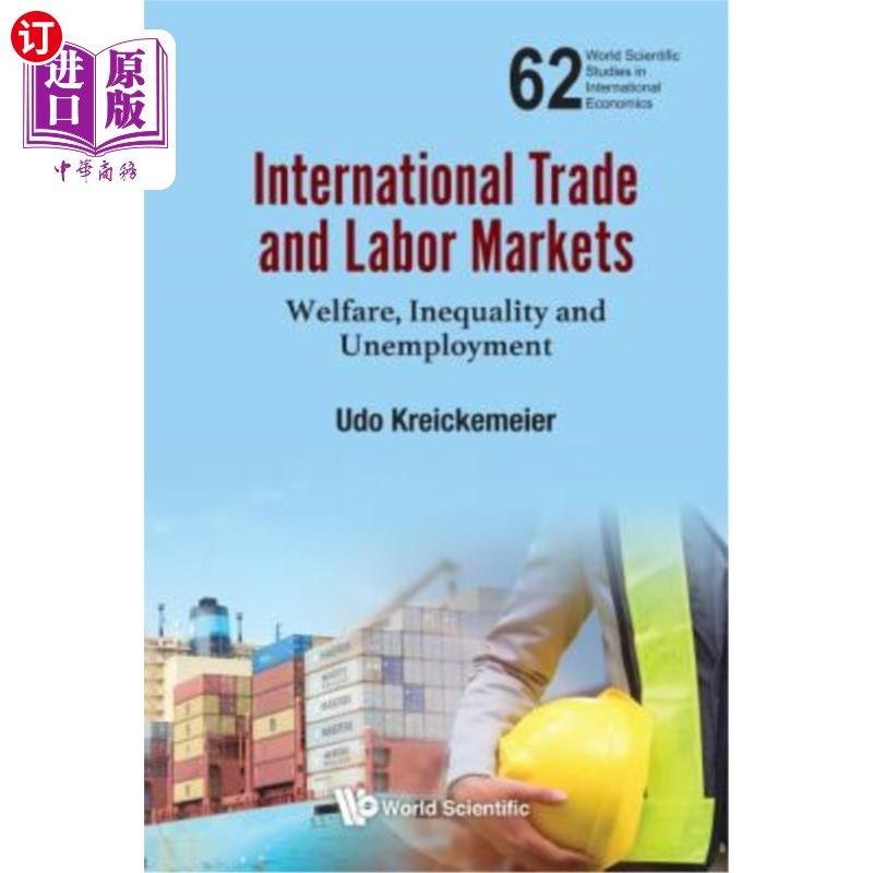 海外直订International Trade and Labor Markets: Welfare, Inequality, and Unemployment 国际贸易和劳动力市场:福利、不