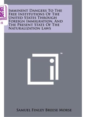海外直订Imminent Dangers to the Free Institutions of the United States Through Foreign I 外国移民对美国自由机构的迫