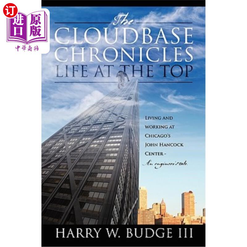 海外直订The Cloudbase Chronicles - Life at the Top: Living and Working at Chicago's John 《Cloudbase