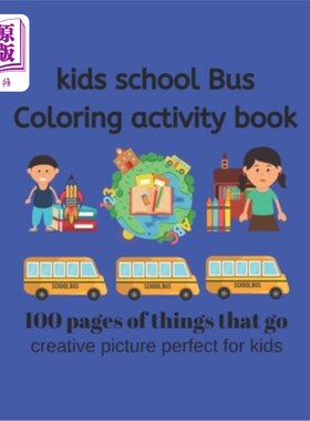 海外直订Kids School Bus Coloring Book 100 pages of picture perfect for kids: This colori 儿童校车彩绘书100页适合儿