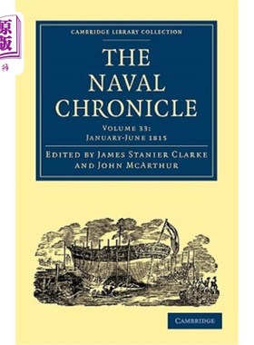 海外直订The Naval Chronicle: Volume 33, January-July 1815: Containing a General and Biog 《海军编年史：第33