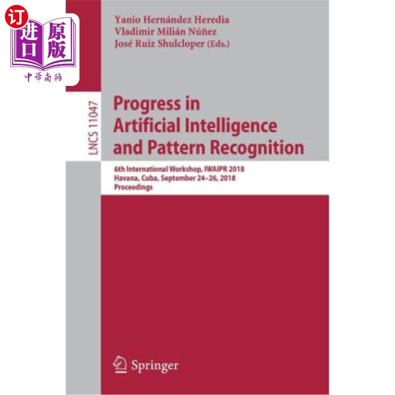 海外直订Progress in Artificial Intelligence and Pattern Recognition: 6th International W 人工智能与模式识别:2018第