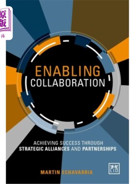 海外直订Enabling Collaboration: Achieving Success Through Strategic Alliances and Partne 促进合作:通过战略联盟和伙