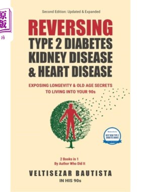 海外直订医药图书Reversing Type 2 Diabetes, Kidney Disease, and Heart Disease: Exposing Longevity 逆转2型糖尿病、肾