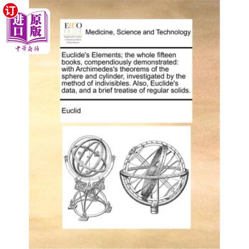 海外直订医药图书Euclide's Elements; The Whole Fifteen Books, Compendiously Demonstrated: With Ar 欧几里德的元素;整