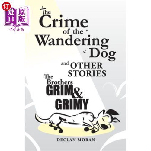 海外直订The Crime of the Wandering Dog and Other Stories The Brothers Grim & Grimy 流浪狗的罪行和其他故事