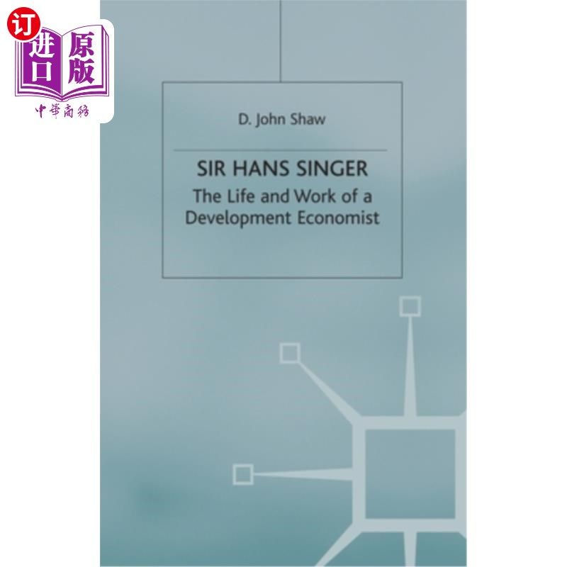 海外直订Sir Hans Singer: The Life and Work of a Development Economist 汉斯·辛格爵士:《发展经济学家的生活与工作》