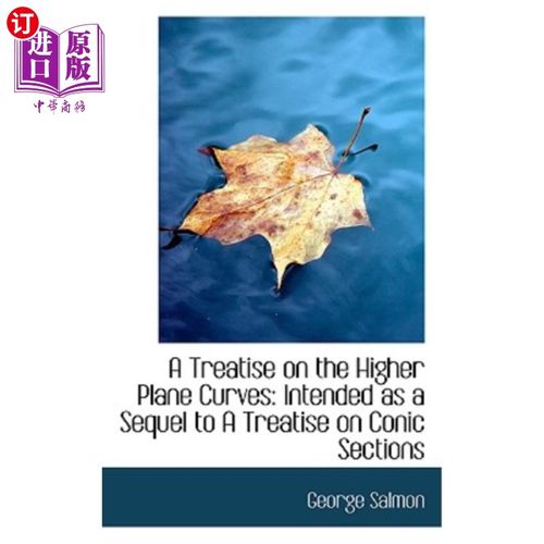 海外直订A Treatise on the Higher Plane Curves: Intended as a Sequel to a Treatise on Con 关于更高平面曲线的论文：作