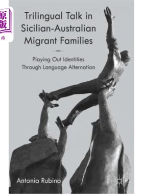 海外直订Trilingual Talk in Sicilian-Australian Migrant Families: Playing Out Identities  西西里-澳大利亚移民家庭的