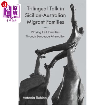 海外直订Trilingual Talk in Sicilian-Australian Migrant Families: Playing Out Identities  西西里-澳大利亚移民家庭的