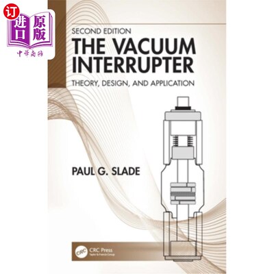 海外直订The Vacuum Interrupter: Theory, Design, and Application 真空灭弧器:理论、设计与应用