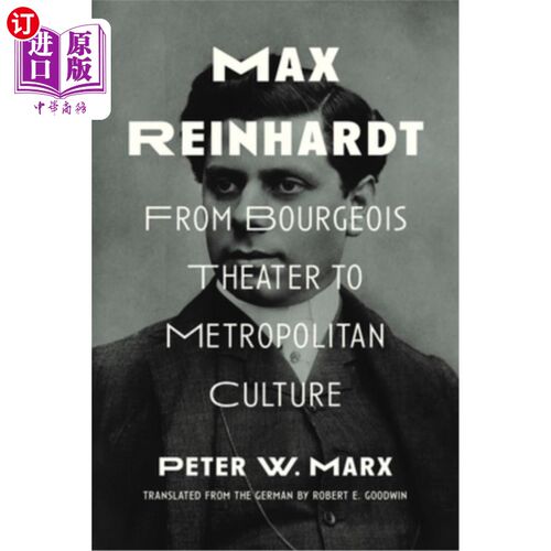 海外直订Max Reinhardt: From Bourgeois Theater to Metropolitan Culture Max Reinhardt: From Bourgeois
