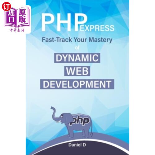 海外直订PHP Express: Fast-Track Your Mastery of Dynamic Web Development PHP Express:快速掌握动态Web开发