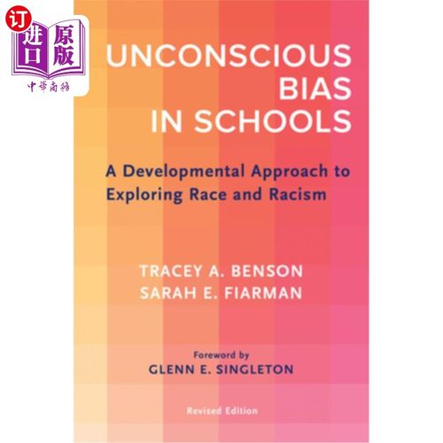 海外直订Unconscious Bias in Schools: A Developmental Approach to Exploring Race and Raci 学校中的无意识偏见:探索种